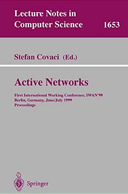 Active Networks: First International Working Conference, Iwan'99, Berlin, Germany, June 30 - July 2, 1999, Proceedings-..
