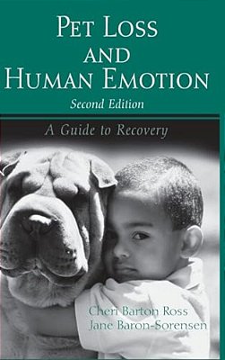 Pet Loss And Human Emotion, Second Edition: A Guide To Recovery-..
