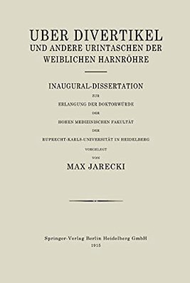 Über Divertikel Und Andere Urintaschen Der Weiblichen Harnröhre: Inaugural-Dissertation Zur Erlangung Der Doktorwürde Der Hohen Medizinischen Fakultät-..