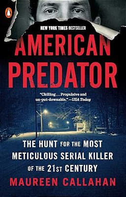 American Predator: The Hunt For The Most Meticulous Serial Killer Of The 21St Century-..