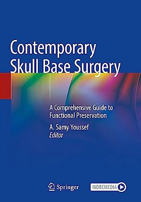 Contemporary Skull Base Surgery: A Comprehensive Guide To Functional Preservation-..
