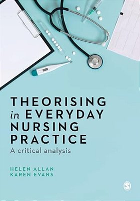 Theorising In Everyday Nursing Practice: A Critical Analysis-..