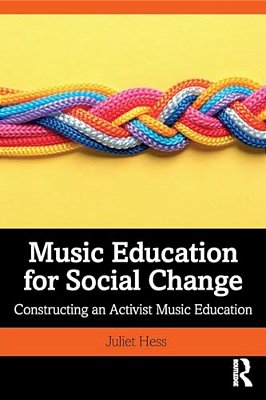 Music Education For Social Change: Constructing An Activist Music Education-..