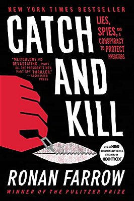 Catch And Kill: Lies, Spies, And A Conspiracy To Protect Predators-..