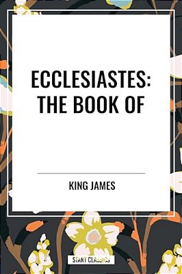 Ecclesiastes: The Book Of-..