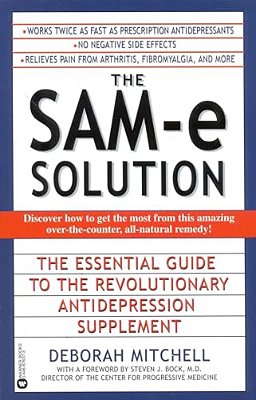 The Sam-e Solution: The Essential Guide To The Revolutionary Antidepression Supplement-..