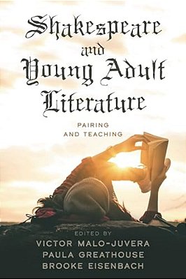 Shakespeare And Young Adult Literature: Pairing And Teaching-..