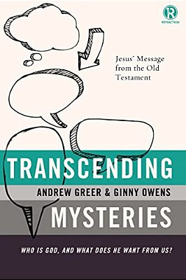 Transcending Mysteries: Who Is God, And What Does He Want From US?-..