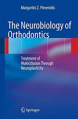 The Neurobiology Of Orthodontics: Treatment Of Malocclusion Through Neuroplasticity-..