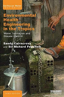 Environmental Health Engineering In The Tropics: Water, Sanitation And Disease Control-..