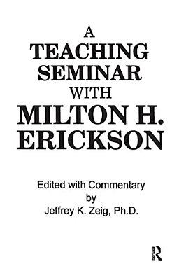 Teaching Seminar With Milton H. Erickson-..