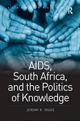 Aids, South Africa, And The Politics Of Knowledge-..