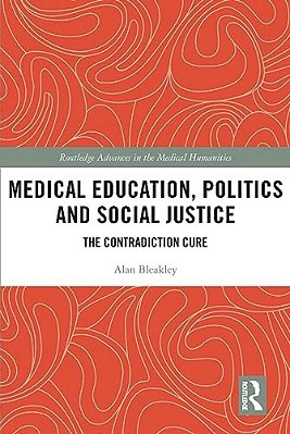 Medical Education, Politics And Social Justice: The Contradiction Cure-..