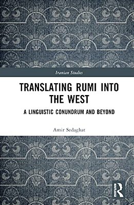 Translating Rumi Into The West: A Linguistic Conundrum And Beyond-..