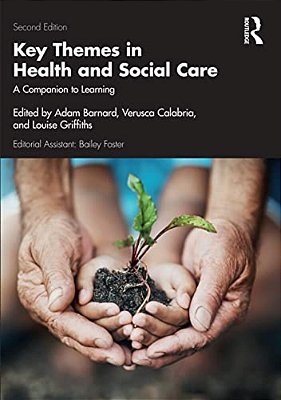 Key Themes In Health And Social Care: A Companion To Learning-..