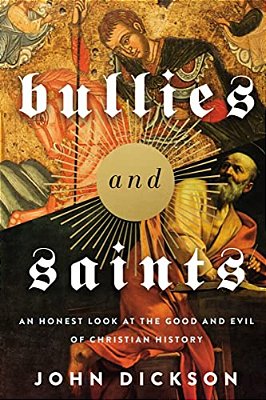 The Bullies And Saints: An Honest Look At The Good And Evil Of Christian History (Itpe) (Itpe)-..