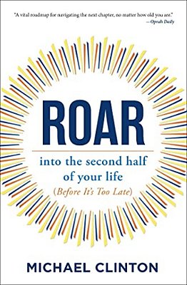 Roar: Into The Second Half Of Your Life (Before It's Too Late)-..