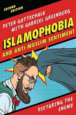 Islamophobia And Anti-Muslim Sentiment: Picturing The Enemy-..