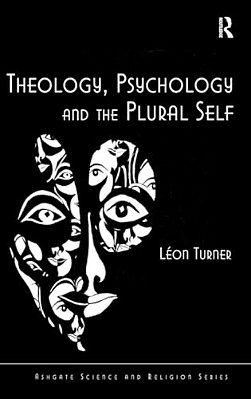 Theology, Psychology And The Plural Self-..