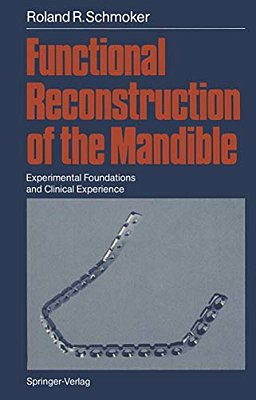 Functional Reconstruction Of The Mandible: Experimental Foundations And Clinical Experience-..