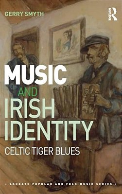 Music And Irish Identity: Celtic Tiger Blues-..
