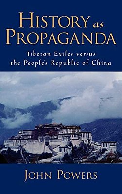 History As Propaganda: Tibetan Exiles Versus The People's Republic Of China-..