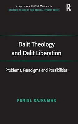 Dalit Theology And Dalit Liberation: Problems, Paradigms And Possibilities-..