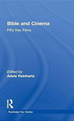 Bible And Cinema: Fifty Key Films-..