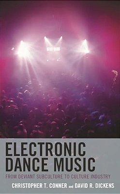 Electronic Dance Music: From Deviant Subculture To Culture Industry-..