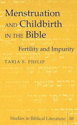 Menstruation And Childbirth In The Bible: Fertility And Impurity-..
