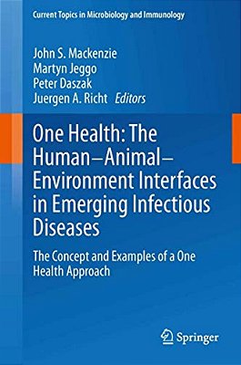 One Health: The Human-Animal-environment Interfaces In Emerging Infectious Diseases: The Concept And Examples Of A One Health Approach-..