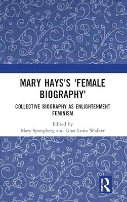 Mary Hays's 'Female Biography': Collective Biography As Enlightenment Feminism-..