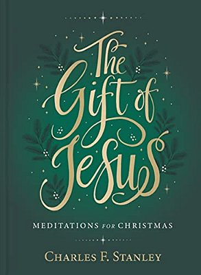 The Gift Of Jesus: Meditations For Christmas - Devotional Reflections To Prepare Your Heart During The Advent Season (The Perfect Christian Holiday Gi-..