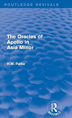 The Oracles Of Apollo In Asia Minor (Routledge Revivals)-..