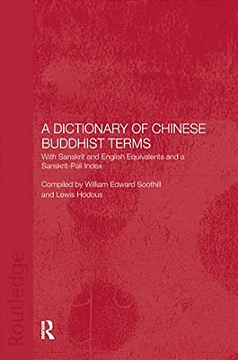 A Dictionary Of Chinese Buddhist Terms: With Sanskrit And English Equivalents And A Sanskrit-Pali Index-..