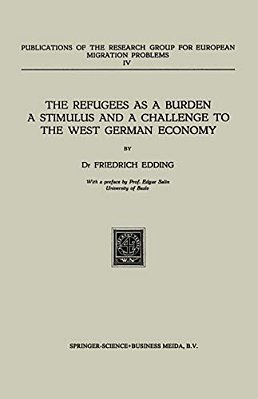 The Refugees As A Burden A Stimulus, And A Challenge To The West German Economy-..