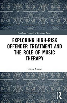 Exploring High-Risk Offender Treatment And The Role Of Music Therapy-..