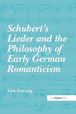 Schubert's Lieder And The Philosophy Of Early German Romanticism-..