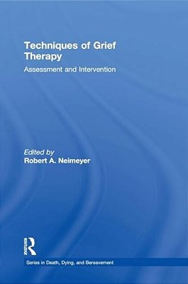 Techniques Of Grief Therapy: Assessment And Intervention-..