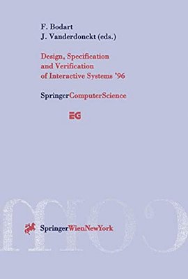 Design, Specification And Verification Of Interactive Systems '96: Proceedings Of The Eurographics Workshop In Namur, Belgium, June 5-7, 1996-..