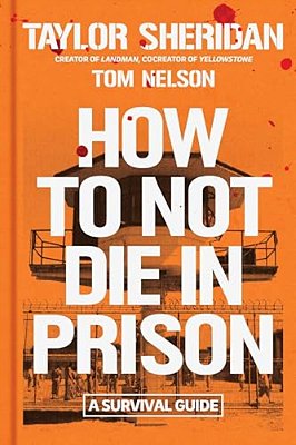 How To Not Die In Prison: A Survival Guide-..