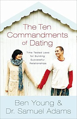 The Ten Commandments Of Dating Participant's Guide: Time-Tested Laws For Building Successful Relationships-..