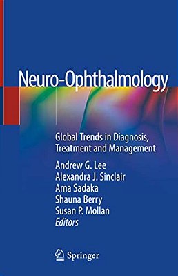 Neuro-Ophthalmology: Global Trends In Diagnosis, Treatment And Management-..