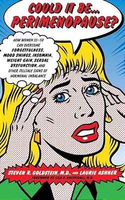 Could It Be... Perimenopause?: How Women 35-50 Can Overcome Forgetfulness, Mood Swings, Insomnia, Weight Gain, Sexual Dysfunction, And Other Telltale-..