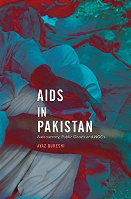 Aids In Pakistan: Bureaucracy, Public Goods And Ngos-..