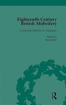 Eighteenth-Century British Midwifery, Part I Vol 3-..