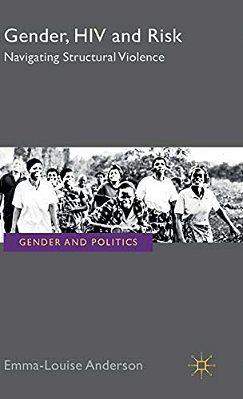 Gender, Hiv And Risk: Navigating Structural Violence-..
