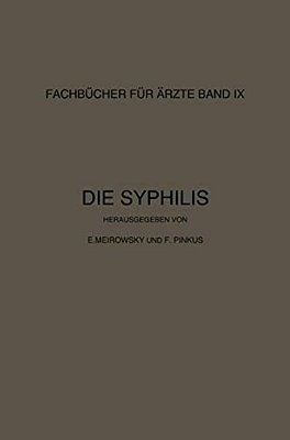 Die Syphilis: Kurzes Lehrbuch Der Gesamten Syphilis Mit Besonderer Berücksichtigung Der Inneren Organe-..