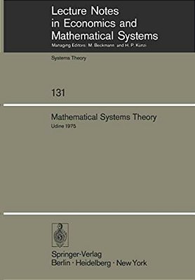 Mathematical Systems Theory: Proceedings Of The International Symposium Udine, Italy, June 16-27, 1975-..