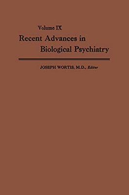 Recent Advances In Biological Psychiatry: The Proceedings Of The Twenty-First Annual Convention And Scientific Program Of The Society Of Biological Ps-..